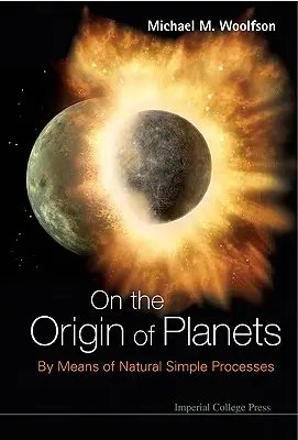 A bolygók eredetéről: By Means of Natural Simple Processes - On the Origin of Planets: By Means of Natural Simple Processes