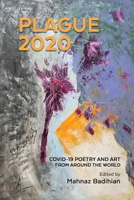 Plague2020, A Covid-19-ről szóló versek és művészeti alkotások világantológiája - Plague2020, A World Anthology of Poetry and Art About Covid-19