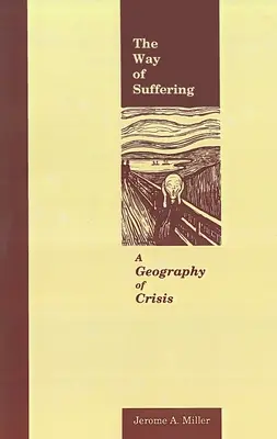 A szenvedés útja: A válság földrajza - The Way of Suffering: A Geography of Crisis