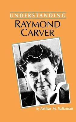 Raymond Carver megértése - Understanding Raymond Carver