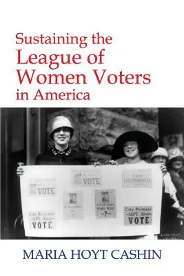 A Női Választók Szövetségének fenntartása Amerikában - Sustaining the League of Women Voters in America