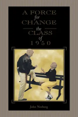 A Force for Change: Az 1950-es évfolyam - A Force for Change: The Class of 1950