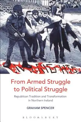 A fegyveres harctól a politikai harcig: Köztársasági hagyomány és átalakulás Észak-Írországban - From Armed Struggle to Political Struggle: Republican Tradition and Transformation in Northern Ireland