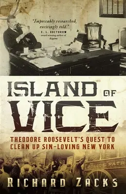 A bűn szigetén: Theodore Roosevelt törekvése a bűnös New York megtisztítására - Island of Vice: Theodore Roosevelt's Quest to Clean Up Sin-Loving New York