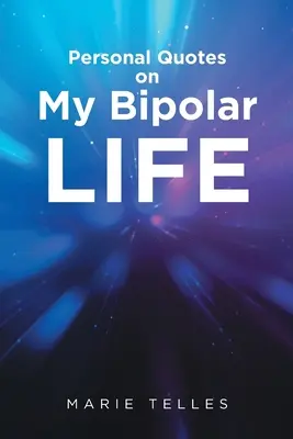 Személyes idézetek a bipoláris életemről - Personal Quotes on My Bipolar Life