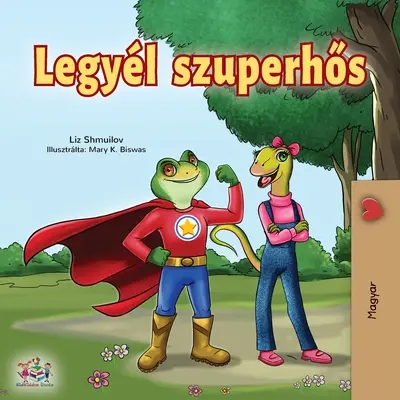 Szuperhősnek lenni (magyar kiadás) - Being a Superhero (Hungarian Edition)