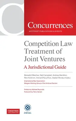 A közös vállalkozások versenyjogi kezelése: Joghatósági útmutató - Competition Law Treatment of Joint Ventures: A Jurisdictional Guide