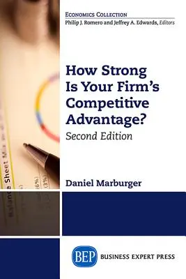 Milyen erős a céged versenyelőnye, második kiadás - How Strong Is Your Firm's Competitive Advantage, Second Edition