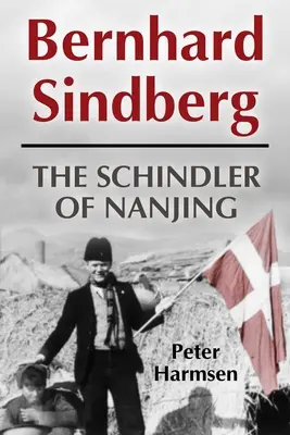 Bernhard Sindberg: Schindler Nanjingban - Bernhard Sindberg: The Schindler of Nanjing