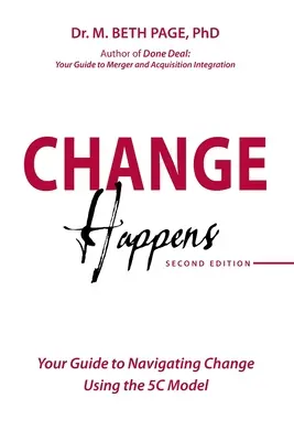 A változás megtörténik: Útmutató a változáshoz az 5C-modell segítségével - Change Happens: Your Guide to Navigating Change using the 5C Model