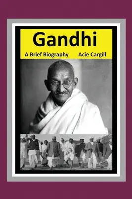 Gandhi: Gandhi: Egy rövid életrajz - Gandhi: A Brief Biography