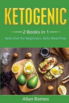 Ketogén: 2 könyv 1-ben - Keto diéta kezdőknek, Keto Meal Prep: 2 könyv 1-ben - Keto diéta kezdőknek, Keto Meal Prep - Ketogenic: 2 Books in 1 - Keto Diet for Beginners, Keto Meal Prep: 2 Books in 1 - Keto Diet for Beginners, Keto Meal Prep