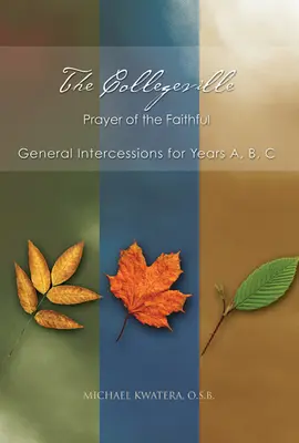 A hívek collegeville-i imája: Általános könyörgések az A, B, C évekre, a könyörgések CD-ROM-jával [CDROM-mal] - The Collegeville Prayer of the Faithful: General Intercessions for Years A, B, C with CD-ROM of Intercessions [With CDROM]