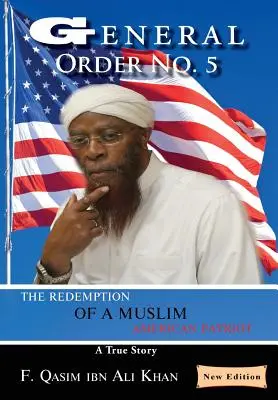 Az 5. számú általános parancs: Egy muszlim amerikai hazafi megváltása - General Order No. 5: The Redemption of a Muslim American Patriot