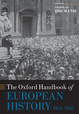 Az európai történelem oxfordi kézikönyve, 1914-1945 - The Oxford Handbook of European History, 1914-1945