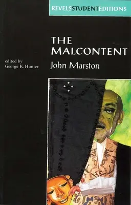 Az elégedetlenkedő: John Marston (Revels Student Edition) - The Malcontent: By John Marston (Revels Student Edition)