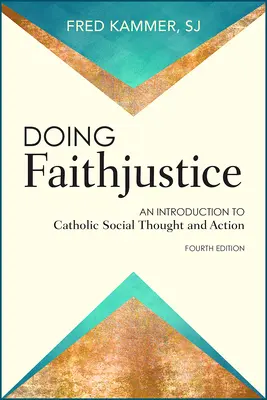 Doing Faithjustice: Bevezetés a katolikus társadalmi gondolkodásba és cselekvésbe - Doing Faithjustice: An Introduction to Catholic Social Thought and Action