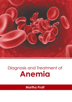 A vérszegénység diagnózisa és kezelése - Diagnosis and Treatment of Anemia