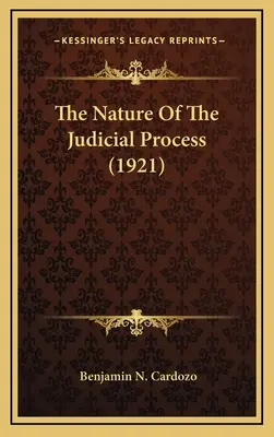 A bírósági eljárás természete (1921) - The Nature Of The Judicial Process (1921)