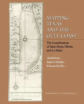 Texas és az Öböl-part feltérképezése: Saint-Denis, Olivn és Le Maire hozzájárulásai - Mapping Texas and the Gulf Coast: The Contributions of Saint-Denis, Olivn, and Le Maire