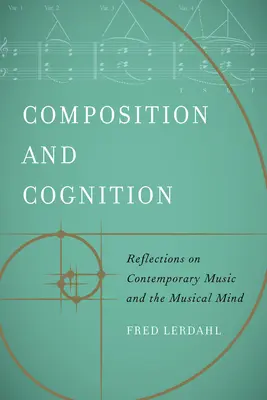 Kompozíció és megismerés: Gondolatok a kortárs zenéről és a zenei elméről - Composition and Cognition: Reflections on Contemporary Music and the Musical Mind