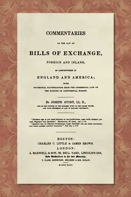 Kommentárok a váltójoghoz [1843] - Commentaries on the Law of Bills of Exchange [1843]