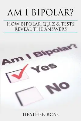 Bipoláris zavar: Am I Bipolar ? Hogyan tárja fel a válaszokat a bipoláris kvíz és tesztek? - Bipolar Disorder: Am I Bipolar ? How Bipolar Quiz & Tests Reveal the Answers