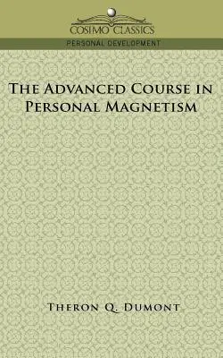 A személyes mágnesesség haladó tanfolyama - The Advanced Course in Personal Magnetism