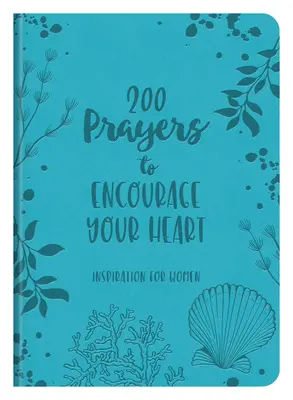 200 ima a szíved bátorítására: Inspiráció nőknek - 200 Prayers to Encourage Your Heart: Inspiration for Women
