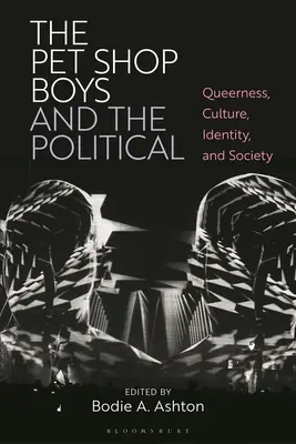 A Pet Shop Boys és a politika: Queerness, kultúra, identitás és társadalom - The Pet Shop Boys and the Political: Queerness, Culture, Identity, and Society