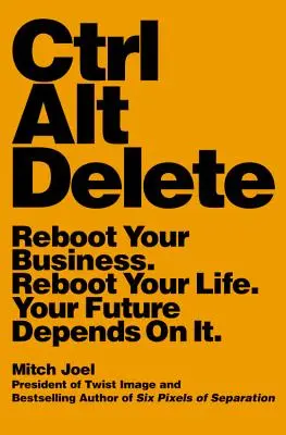 Ctrl Alt Delete: Reboot Your Business. Reboot Your Life. A jövőd függ tőle. - Ctrl Alt Delete: Reboot Your Business. Reboot Your Life. Your Future Depends on It.