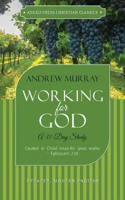 Dolgozni Istenért: Egy 31 napos tanulmány - Working for God: A 31-Day Study