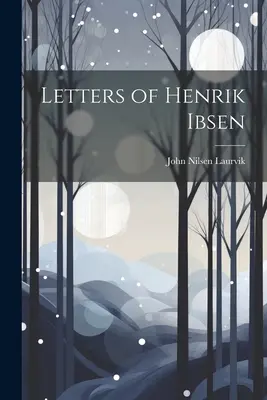 Henrik Ibsen levelei - Letters of Henrik Ibsen