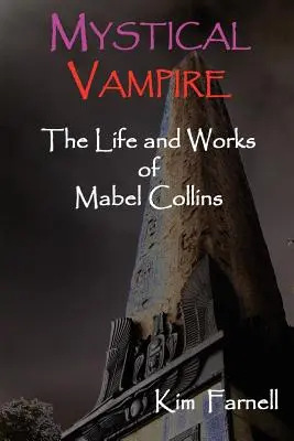 Misztikus vámpír: Mabel Collins élete és művei - Mystical Vampire: The Life and Works of Mabel Collins