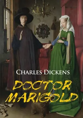 Doktor Marigold: Charles Dickens novellája - Doctor Marigold: a novella by Charles Dickens