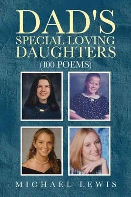 Apa különlegesen szerető lányai: 100 vers - Dad's Special Loving Daughters: 100 Poems