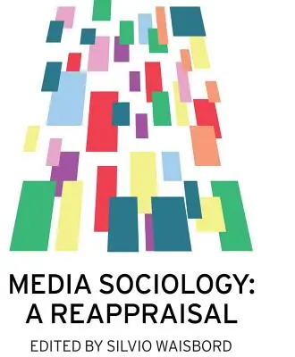 Médiaszociológia: A Reappraisal - Media Sociology: A Reappraisal