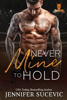 Never Mine to Hold: An Enemies-to Lovers Secret Identity New Adult Sports Romance (Soha nem az enyém: Egy ellenségektől a szerelmesekig tartó titkos identitású New Adult Sports Romance) - Never Mine to Hold: An Enemies-to Lovers Secret Identity New Adult Sports Romance