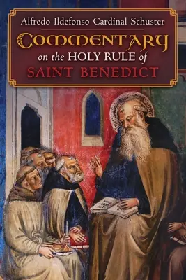 Schuster bíboros kommentárja Szent Benedek Szent Szabályához - Cardinal Schuster's Commentary on the Holy Rule of Saint Benedict