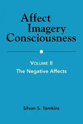 Affektus képi tudatosság: II. kötet: A negatív affektusok - Affect Imagery Consciousness: Volume II: The Negative Affects