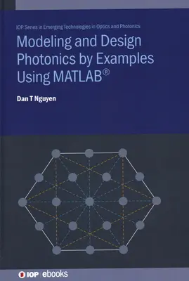 Fotonikai modellezés és tervezés példákon keresztül a MATLAB segítségével - Modelling and Design Photonics by Examples Using MATLAB