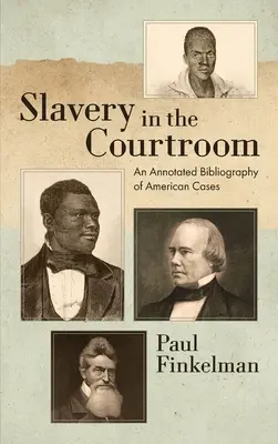 Rabszolgaság a tárgyalóteremben (1985): Az amerikai esetek annotált bibliográfiája - Slavery in the Courtroom (1985): An Annotated Bibliography of American Cases