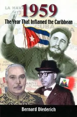 1959: A Karib-térséget lázba hozó év - 1959: The Year That Inflamed the Caribbean