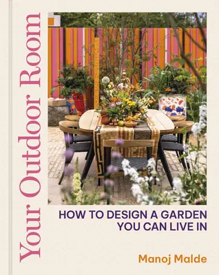 A szabadtéri szobád: Hogyan tervezz olyan kertet, amelyben élni is tudsz? - Your Outdoor Room: How to Design a Garden You Can Live in