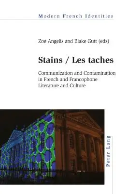 Foltok / Les taches: Kommunikáció és fertőzés a francia és frankofón irodalomban és kultúrában - Stains / Les taches: Communication and Contamination in French and Francophone Literature and Culture