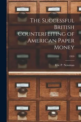 Az amerikai papírpénz sikeres brit hamisítása; 1959 - The Successful British Counterfeiting of American Paper Money; 1959