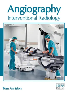 Angiográfia: Intervenciós radiológia - Angiography: Interventional Radiology