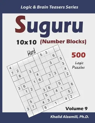 Suguru (Számtömbök): A szudoku szókirakó, amely a számtömbökkel kapcsolatos: (10x10): 500 nehéz rejtvény (10x10) - Suguru (Number Blocks): 500 Hard Puzzles (10x10)