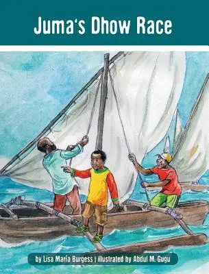 Juma dhow-versenye: A tanzániai Juma-történetek - Juma's Dhow Race: The Tanzania Juma Stories