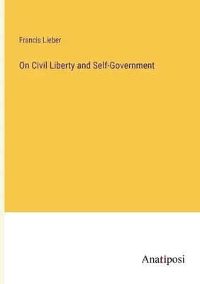 A polgári szabadságról és az önkormányzatról - On Civil Liberty and Self-Government